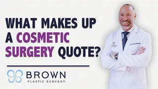What Makes Up A Cosmetic Surgery Quote (Plastic Surgery Prices) | Brown Plastic Surgery
