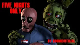 (FNaF SFM) Five Nights Only by RoomieOfficial {REUPLOAD}