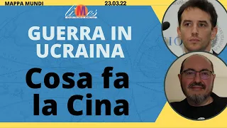 Guerra in Ucraina, cosa fa la Cina - Mappa Mundi