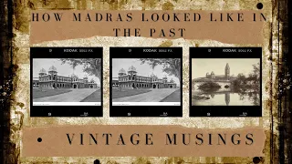 VINTAGE PHOTOS OF HOW MADRAS LOOKED LIKE IN THE PAST | Part I