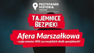 Afera Marszałkowa - czyja zemsta: WSI czy rosyjskich służb specjalnych❓ – cykl Tajemnice bezpieki