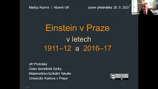 Jiří Podolský: Einstein v Praze v letech 1911-12 a 2016-17 (MFF-Alumni 20.5.2021)