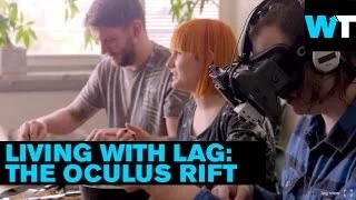 Oculus Rift Shows You Life With a 3 Second Lag | What's Trending Now