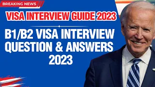 US Visa 2023 | B1 B2 Visa Interview Questions & Answers 2023 | US Tourist Visa Interview 2023