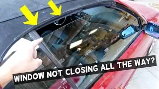 CAR WINDOW DOES NOT CLOSE ALL THE WAY