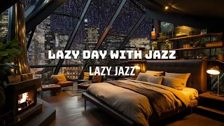 Having Lazy Day With Jazz Music l Three Hours of Pure Relaxation with Laid-Back Jazz Vibes
