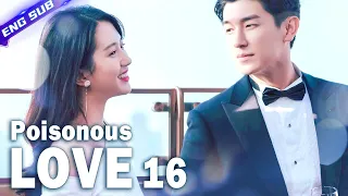 【Multi-sub】Poisonous Love EP16︱Dramatic Love Triangle | Yang Xuwen, Xu Lingyue | CDrama Base