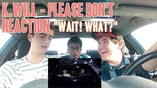 K.Will - Please Don't MV Reaction (NON-Kpop fan) "Wait! What?"