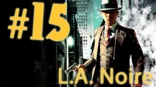 Прохождение L.A.Noire - часть 15 (Убийства продолжаются)