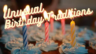 10 Unusual Birthday Traditions - [EXIT 10]