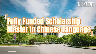 Study In China-Fully Funded Scholarship for Chinese Language In Master