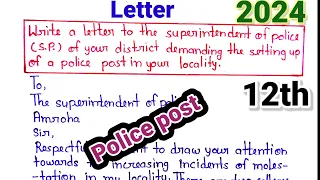 Write A Letter To S.P Of Your District Demanding The Setting Up Of A Police Post In Your Locality