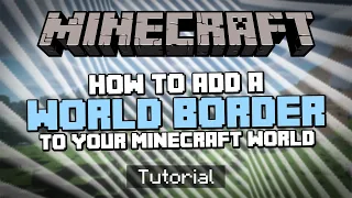 How To Add A WORLD BORDER To Your Minecraft World