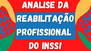 Analise Inss Reabilitação Profissional duvidas reabilitação profissional Inss Ação Judicial Inss