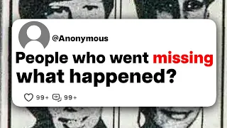 People who went missing, what happened?