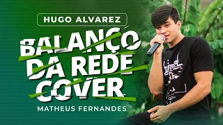 Hugo Alvarez: Balanço da Rede (Cover Matheus Fernandes)