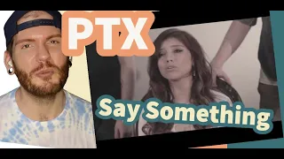 Pentatonix Reaction Say Something (A Great Big World and Christina Aguilera) First time PTX reaction