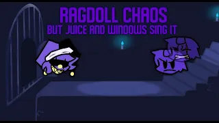 Ragdoll Chaos but Juice and Windows sing it