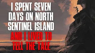 "I Spent Seven Days On North Sentinel Island And I Lived To Tell The Tale" Creepypasta