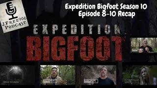 Expedition Bigfoot Season 3 Episodes 8, 9 and 10 Recap on JFree906