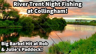 River Trent NIGHT FISHING at Collingham - BIG Barbel hit at Rob & Julie's Private Paddock!