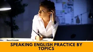 Speaking English Practice By Topics ● Learn English Via Listening