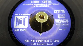 Lenny Curtis - Who You Gonna Run To - Hit : MNA 13020 Spain noc (45s)