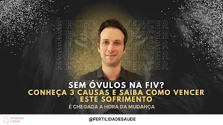 3 Causas de NÃO TER ÓVULOS na FIV e como vencer este sofrimento