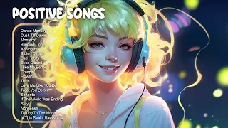 Positive Songs 😎 All the good vibes running through your mind - Playlist to lift up your mood #1