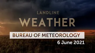 Weekly weather from the Bureau of Meteorology: Sunday 6 June, 2021