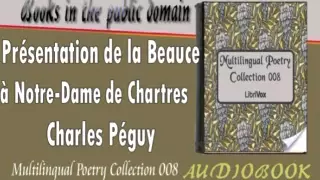 Présentation de la Beauce à Notre Dame de Chartres Charles Péguy Audiobook