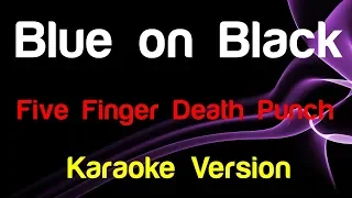 🎤 Five Finger Death Punch - Blue on Black (Karaoke)