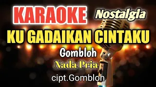 KU GADAIKAN CINTAKU - Gombloh | Karaoke nada pria | Lirik HD