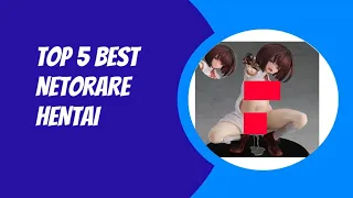 TOP 5 BEST NETORARE HENTAI 2023