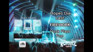 Hopes Die Last - Firework (Punk Plays Pop)