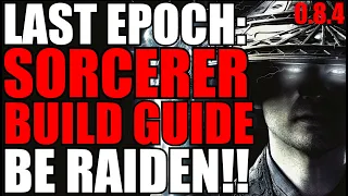 Last Epoch Advanced Pure Lightning Sorcerer Build Guide!! 0.8.4 Ready!! BE RAIDEN!!