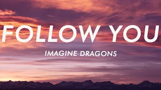 Imagine Dragons - Follow You (Lyrics)