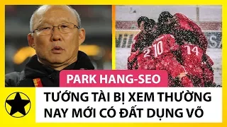 Park Hang-Seo: Tướng Tài Bị Xem Thường Nay Mới Có Đất Dụng Võ