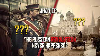 What If The Bolshevik Revolution Never Happened?