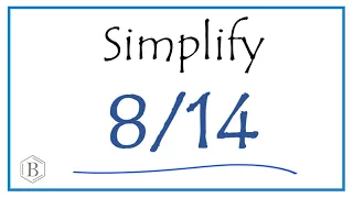 How to Simplify the Fraction 8/14