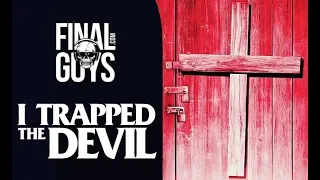 I Trapped the Devil Review  - Final Guys Horror Show #105