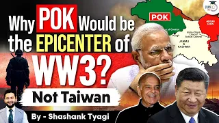 POK: Pakistan Occupied Kashmir will be Epicentre of World War 3? | China | Taiwan | UPSC | StudyIQ