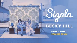 Sigala, Becky Hill   Wish You Well (eSQUIRE Remix)