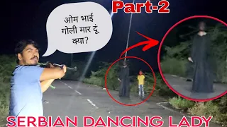 Dark Truth of LADY LIKE SERBIAN DANCING LADY RUN if You See Her |( Part-2 ) OM VLOGS