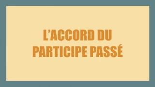 L'accord du participe passé (auxiliaire être et avoir - COD / COI)