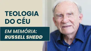 Teologia do Céu | Em memória: Russell Shedd | IBNU