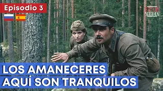 Serie rusa HD ★ LOS AMANECERES AQUÍ SON TRANQUILOS (Ep. 3) ★ Subtítulos en ESPAÑOL y RUSO ★ RusAmor