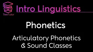 [Introduction to Linguistics] Phonetics, International Phonetic Alphabetic, and Sound Classes