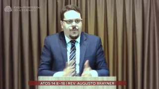 Pregação em Atos 14:8-18 | Rev. Augusto Brayner