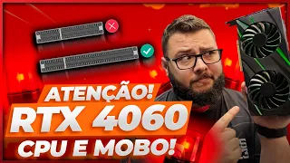 Assista Esse Vídeo antes de Comprar uma RTX 4060! Qual CPU e Placa Mãe escolher?